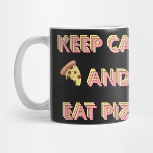 Keep Calm and Eat Pizza Mug